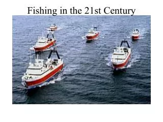 Fishing in the 21st Century
