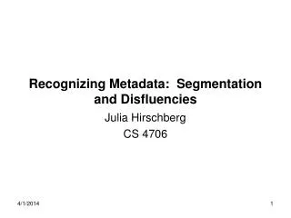 Recognizing Metadata: Segmentation and Disfluencies