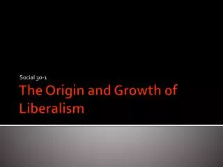 The Origin and Growth of Liberalism