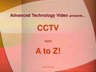 Advanced Technology Video presents…