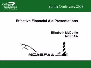 Effective Financial Aid Presentations Elizabeth McDuffie NCSEAA