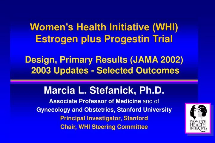 Ppt Womens Health Initiative Whi Estrogen Plus Progestin Trial Design Primary Results