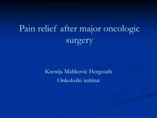 Pain relief after major oncologic surgery