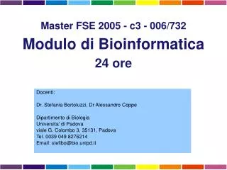 D ocenti: Dr. Stefania Bortoluzzi, Dr Alessandro Coppe Dipartimento di Biologia Universita' di Padova viale G. Colombo