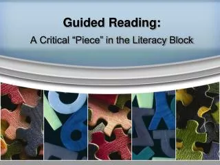 Guided Reading: A Critical “Piece” in the Literacy Block