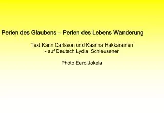 Perlen des Glaubens – Perlen des Lebens Wanderung Text Karin Carlsson und Kaarina Hakkarainen - auf Deutsch Lydia Schle
