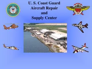 U. S. Coast Guard Aircraft Repair and Supply Center
