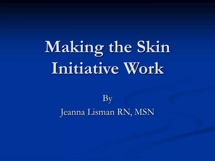 making the skin initiative work
