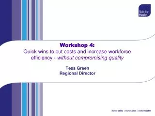 Workshop 4: Quick wins to cut costs and increase workforce efficiency - without compromising quality