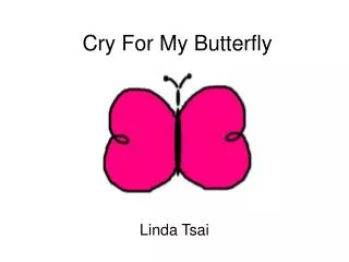 Cry For My Butterfly