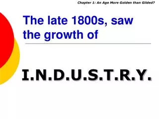 The late 1800s, saw the growth of