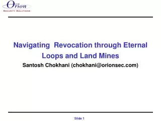 Navigating Revocation through Eternal Loops and Land Mines Santosh Chokhani (chokhani@orionsec.com)