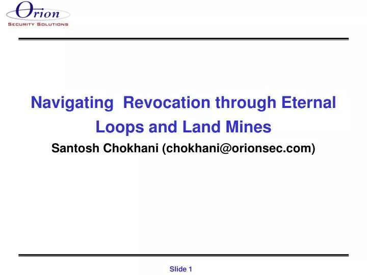 navigating revocation through eternal loops and land mines santosh chokhani chokhani@orionsec com