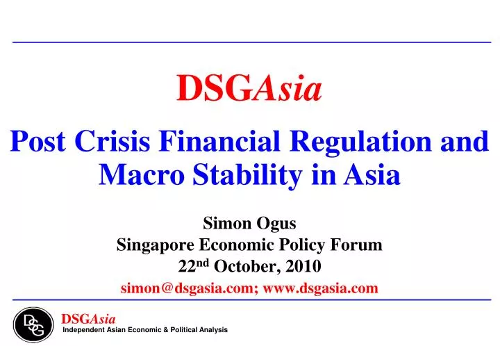 simon ogus singapore economic policy forum 22 nd october 2010 simon@dsgasia com www dsgasia com