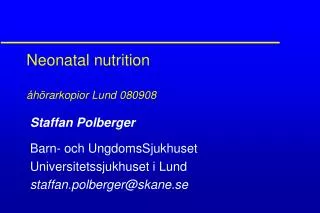 Neonatal nutrition åhörarkopior Lund 080908