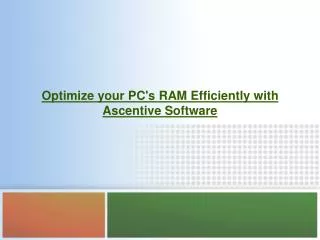 Optimize your PC's RAM Efficiently with Ascentive Software