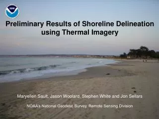 Preliminary Results of Shoreline Delineation using Thermal Imagery Maryellen Sault, Jason Woolard, Stephen White and J