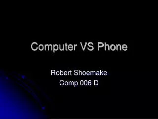 Computer VS Phone