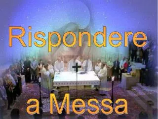 Rispondere a Messa