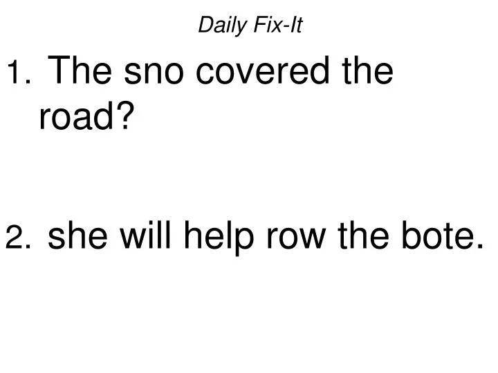 daily fix it the sno covered the road she will help row the bote