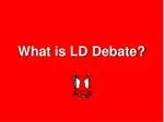 What is LD Debate? - slide 1