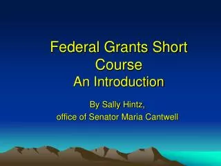 Federal Grants Short Course An Introduction