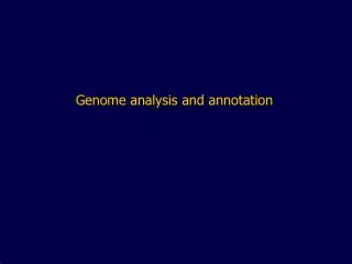 Genome analysis and annotation