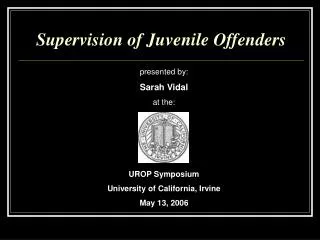 presented by: Sarah Vidal at the: UROP Symposium University of California, Irvine May 13, 2006