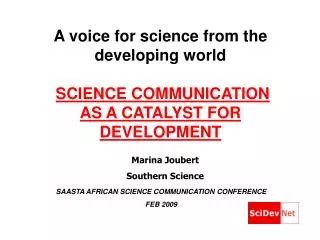 A voice for science from the developing world SCIENCE COMMUNICATION AS A CATALYST FOR DEVELOPMENT