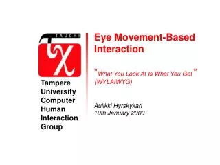 Eye Movement-Based Interaction ” What You Look At Is What You Get ” (WYLAIWYG)