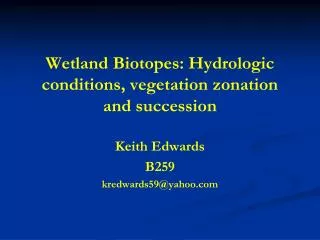Wetland Biotopes: Hydrologic conditions, vegetation zonation and succession