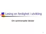 Lesing en ferdighet i utvikling - slide 1