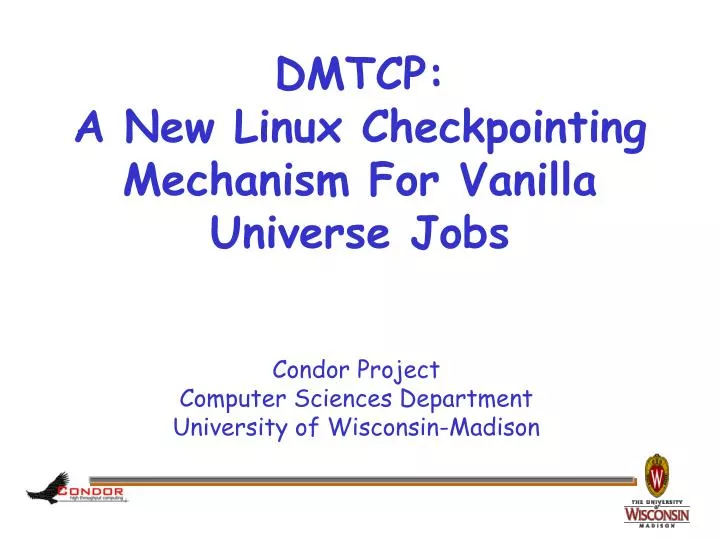 dmtcp a new linux checkpointing mechanism for vanilla universe jobs