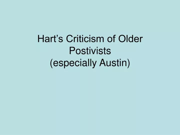 hart s criticism of older postivists especially austin