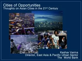 Keshav Varma Director, East Asia &amp; Pacific Urban Sector The World Bank