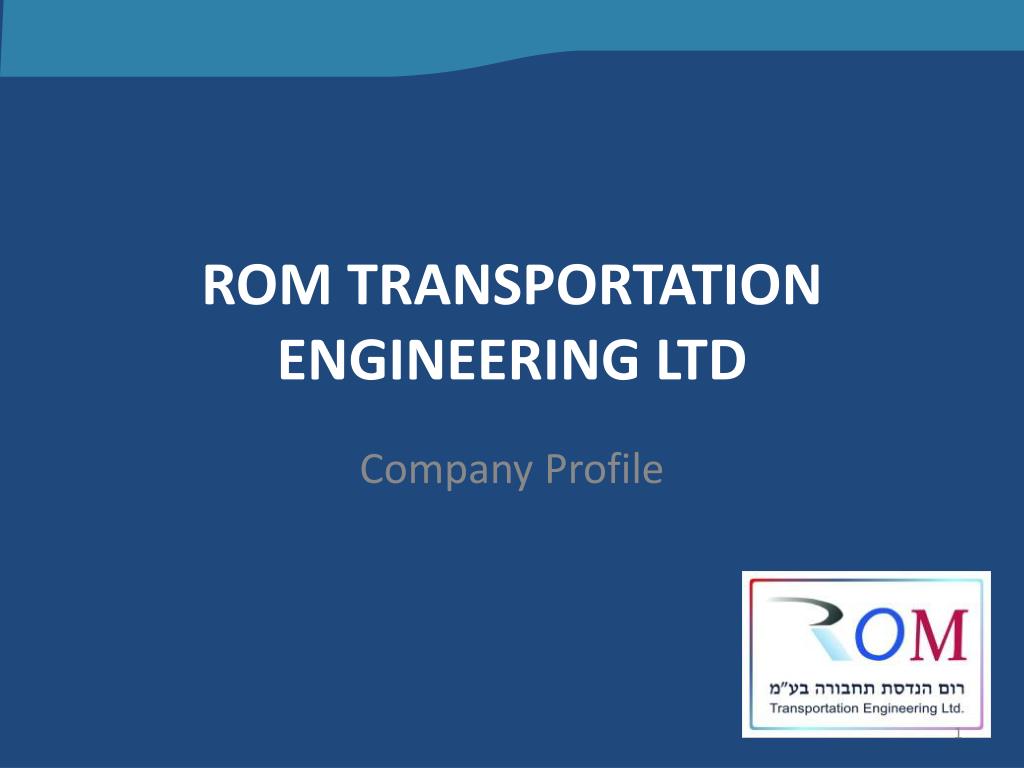 Rom Engineering PPT - ROM TRANSPORTATION ENGINEERING LTD PowerPoint Presentation, free ...