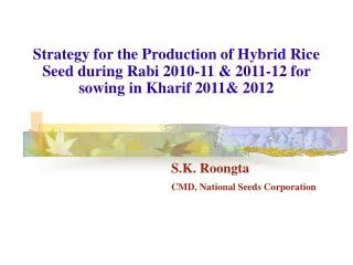 Strategy for the Production of Hybrid Rice Seed during Rabi 2010-11 &amp; 2011-12 for sowing in Kharif 2011&amp; 2012