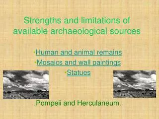 Strengths and limitations of available archaeological sources
