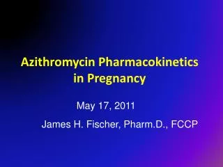 Azithromycin Pharmacokinetics in Pregnancy