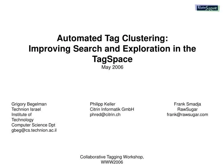 automated tag clustering improving search and exploration in the tagspace may 2006