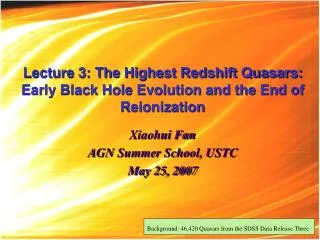Lecture 3: The Highest Redshift Quasars: Early Black Hole Evolution and the End of Reionization