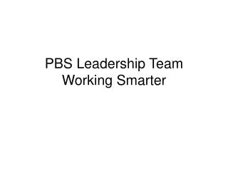 PBS Leadership Team Working Smarter