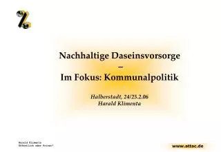 Nachhaltige Daseinsvorsorge – Im Fokus: Kommunalpolitik Halberstadt, 24/25.2.06 Harald Klimenta