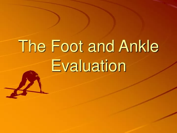 the foot and ankle evaluation