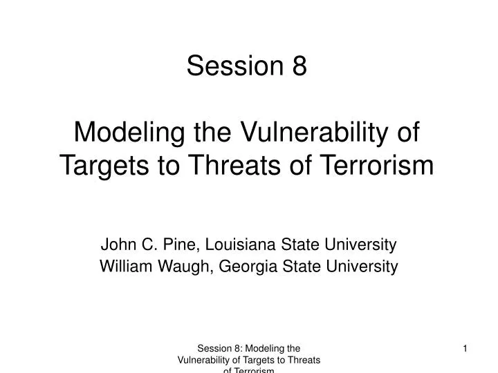 session 8 modeling the vulnerability of targets to threats of terrorism