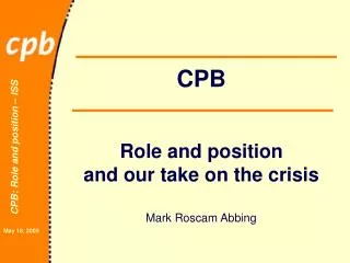 CPB Role and position and our take on the crisis