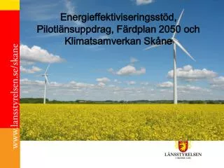 Energieffektiviseringsstöd, Pilotlänsuppdrag, Färdplan 2050 och Klimatsamverkan Skåne