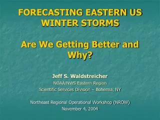 FORECASTING EASTERN US WINTER STORMS Are We Getting Better and Why?