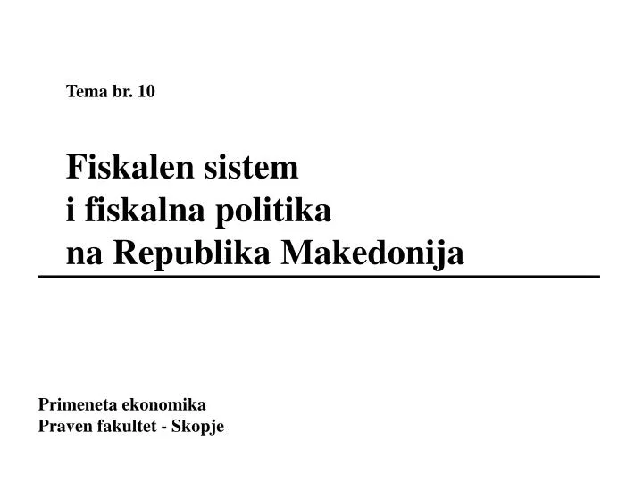 tema br 10 fiskalen sistem i fiskalna politika na republika makedonija