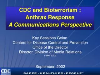 CDC and Bioterrorism : Anthrax Response A Communications Perspective